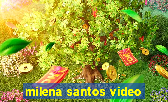 milena santos video